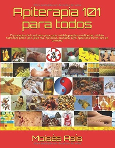 Libro : Apiterapia 101 Para Todos 15 Productos De La Colmena