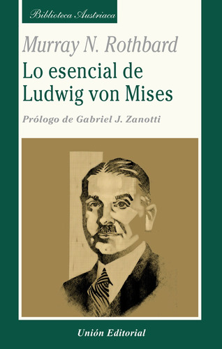 Lo Esencial De Ludwig Von Mises - Rothbard, Murray N.  - *