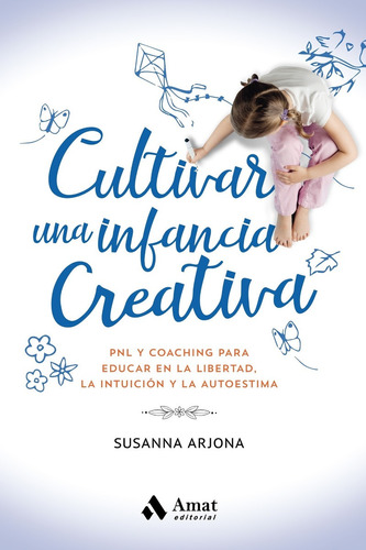 Cultivar Una Infancia Creativa - Susana Arjona