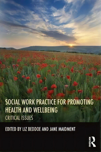 Social Work Practice For Promoting Health And Wellbeing, De Liz Beddoe. Editorial Taylor Francis Ltd, Tapa Blanda En Inglés