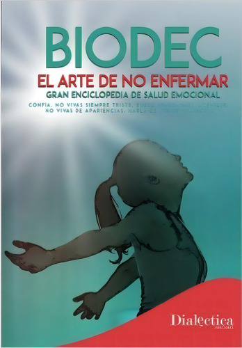 Biodec. El Arte De No Enfermar., De Morillas Valero, Sergio Julio. Editorial Dialéctica Ediciones, Tapa Blanda En Español