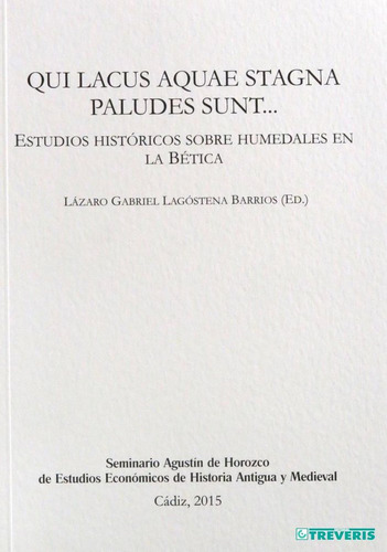 QUI LACUS AQUAE STAGNA PALUDES SUNT, de LAGOSTENA BARRIOS,LAZARO GABRIEL. Editorial EDITORIAL CANAL DE DISTRIBUCION en español, 2015