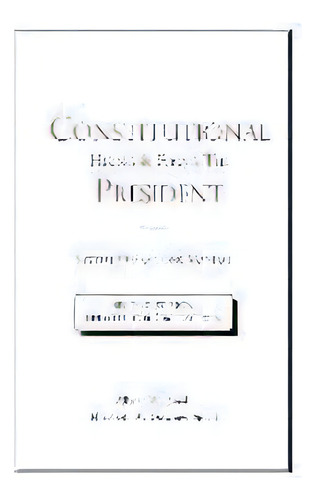 Constitutional Hiring & Firing The President : System Operations Manual, De Elizabeth A Downey-small. Editorial Albert W. Small, Tapa Blanda En Inglés