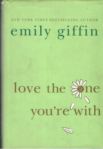 Emily Giffin Love The One You´re With - En Ingles Hard&-.