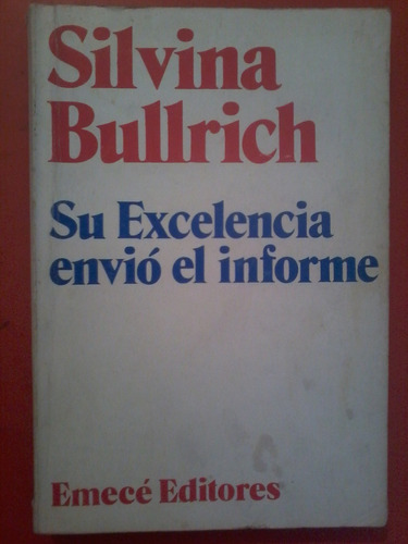 Su Excelencia Envió El Informe Silvina Bullrich