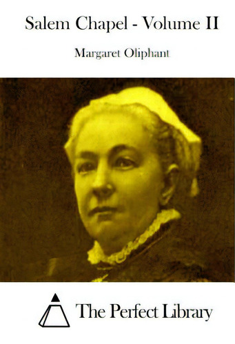 Salem Chapel - Volume Ii, De The Perfect Library., Vol. 2. Editorial Createspace, Tapa Blanda En Inglés