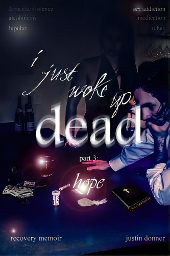 I Just Woke Up Dead : Part 3: Hope, De Justin Donner. Editorial Createspace Independent Publishing Platform, Tapa Blanda En Inglés