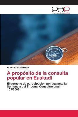Libro A Proposito De La Consulta Popular En Euskadi - Eze...