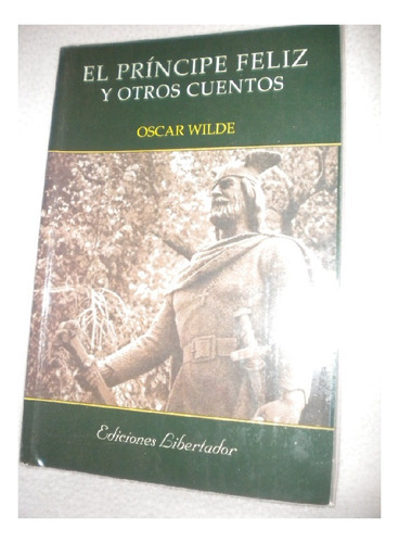 El Príncipe Feliz Y Otros, Oscar Wilde, Edit. Libertador.