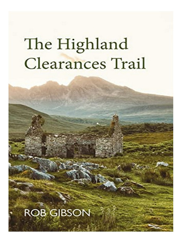 The Highland Clearances Trail - Rob Gibson. Eb17