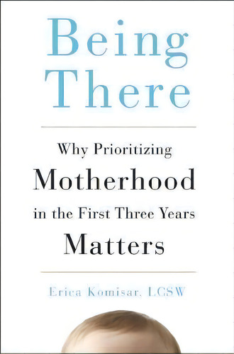 Being There, De Erica Komisar. Editorial J P Tarcher U S Perigee Bks U S, Tapa Dura En Inglés
