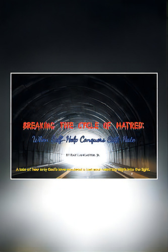 Breaking The Cycle Of Hatred: When Self-help Conquers Self-hate, De Lancaster, Ray, Jr.. Editorial Xlibris Corp, Tapa Blanda En Inglés