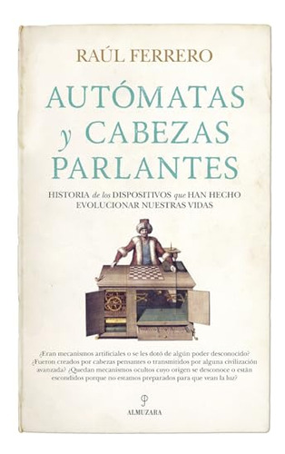 Libro Autómatas Y Cabezas Parlantes De Ferrero Raúl Almuzara