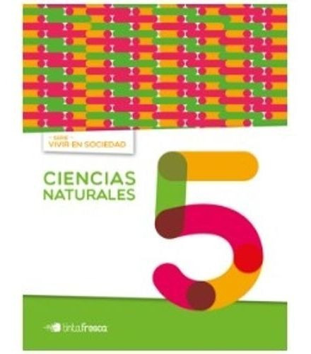 Ciencias Naturales 5 Tinta Fresca Vivir En Sociedad (nacion) (novedad 2018), De Vivir En Sociedad. Editorial Tinta Fresca*o En Español