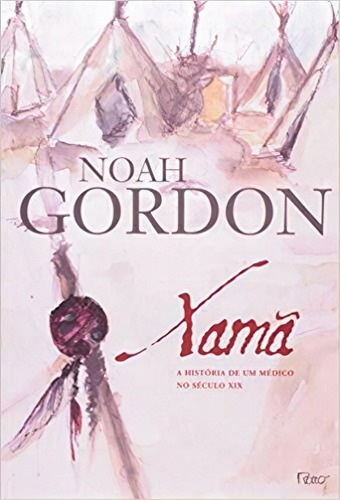 Xamã: A história de um médico do século XIX, de Gordon, Noah. Editora Rocco Ltda, capa mole em português, 1993