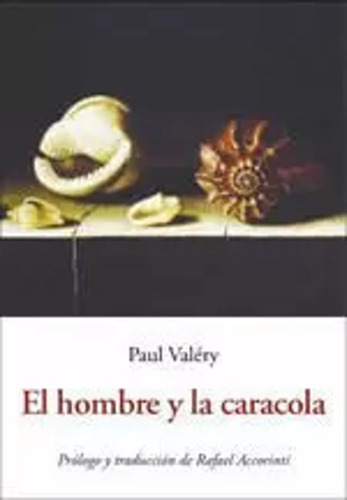 El Hombre Y La Caracola - Valéry, Paul  - *