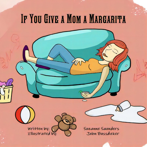 If You Give A Mom A Margarita, De Saunders, Written By Suzanne. Editorial Lulu Pr, Tapa Blanda En Inglés