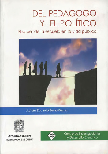 Del Pedagogo Y El Politico: El Saber De La Escuela En La Vida Pública, De Serna Dimas, Adrian Eduardo., Vol. 1. Editorial Temis D, Tapa Pasta Blanda, Edición - En Español