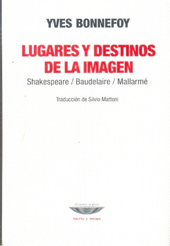 Lugares Y Destinos De La Imagen - Shakespeare/baudelaire/mal