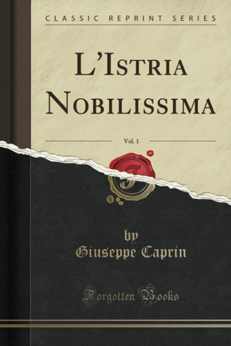 Libro: L Istria Nobilissima, Vol. 1 (classic Reprint) (itali