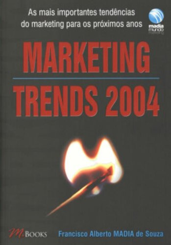 Marketing Trends 2004, De Francisco Alberto Madia De Souza. Editora M.books, Capa Mole Em Português