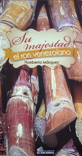Su Majestad El Ron Venezolano (nuevo) / Humberto Márquez