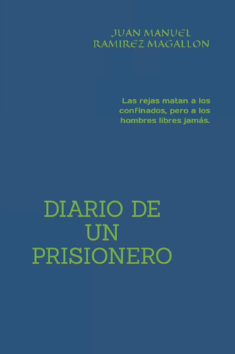 Libro: Diario De Un Prisionero: Las Rejas Matan A Los Confin