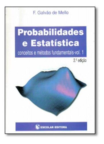 Probabilidades E Estatística - Vol.1, De F. Galvão De Mello. Editora Escolar Editora - Grupo Decklei, Capa Mole Em Português