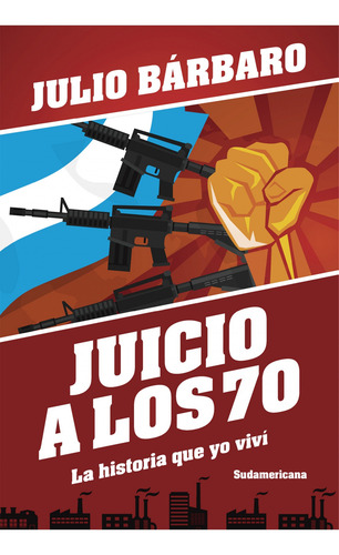 Juicio A Los 70 (ed Revisada) - Julio Barbaro
