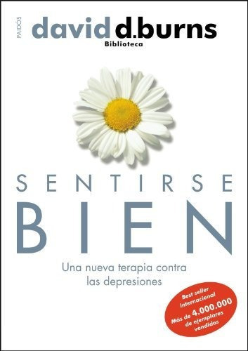 Sentirse Bien: Una Nueva Terapia Contra Las Depresiones (biblioteca David D. Burns), De Burns, David D.. Editorial Ediciones Paidós, Tapa Blanda En Español