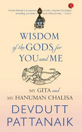 Wisdom Of The Gods For You And Me : My Gita And My Hanuman Chalisa, De Devdutt Pattanaik. Editorial Rupa & Co, Tapa Blanda En Inglés