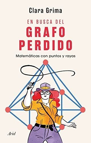 En Busca Del Grafo Perdido: Matemáticas Con Puntos Y Rayas (ariel), De Grima Ruiz, Clara. Editorial Ariel, Tapa Blanda En Español