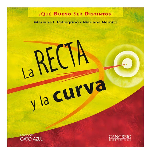 Recta Y La Curva, La - Que Bueno Ser Distintos, De Pellegrino, Mariana I. - Nemitz, Mariana. Editorial Cangrejo Editores En Español