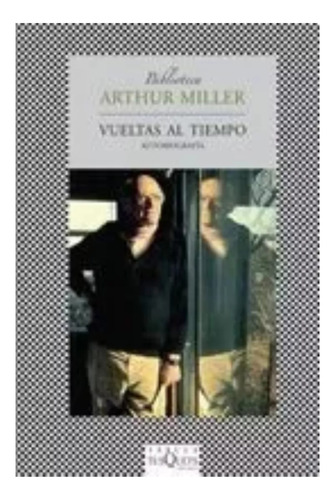 Vueltas Al Tiempo De Arthur Miller - Tusquets