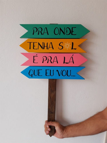 Placa Decoração De Jardim: Pra Onde Tenha Sol É Pra Lá Que..