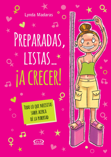 PREPARADAS, LISTAS... A CRECER!: Todo lo que necesitas saber acerca de la pubertad, de Madaras, Lynda., vol. 1.0. Editorial VR Editoras, tapa blanda, edición 1 en español, 2015