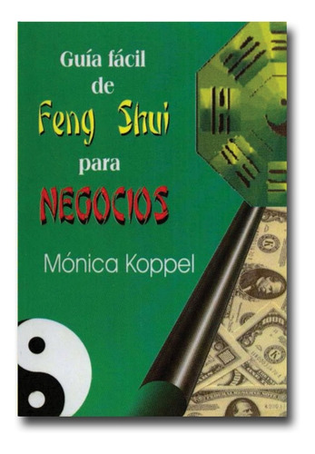 Guía Facil Del Feng Shui Para El Negocio Mónica Koppel  