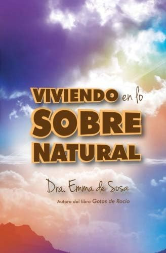 Libro: Viviendo En Lo Sobrenatural (spanish Edition)