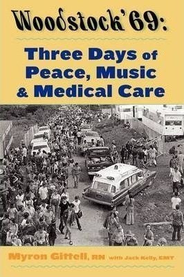 Woodstock '69 : Three Days Of Peace, Music, And Medicine ...