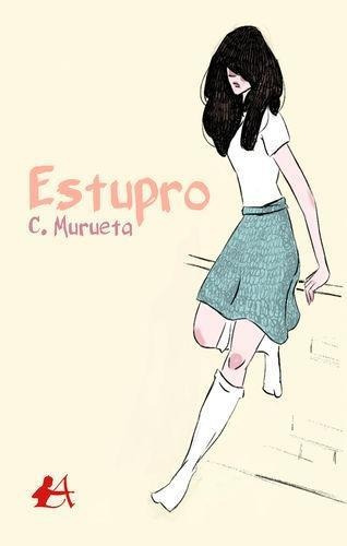Libro: Estupro. C. Murueta. Editorial Adarve