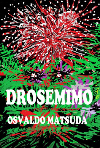 Drosemimo, De Osvaldo Matsuda. Série Não Aplicável, Vol. 1. Editora Clube De Autores, Capa Mole, Edição 1 Em Português, 2022