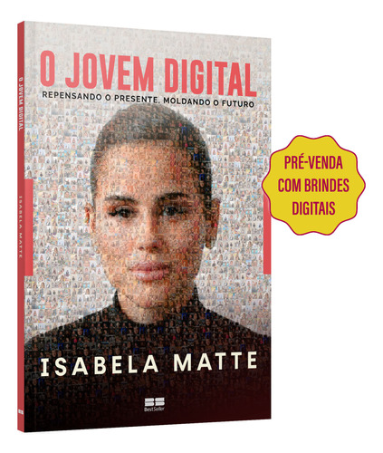 Livro O Jovem Digital - Repensando O Presente, Moldando O...