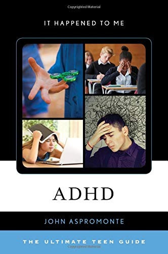 Adhd The Ultimate Teen Guide (it Happened To Me)
