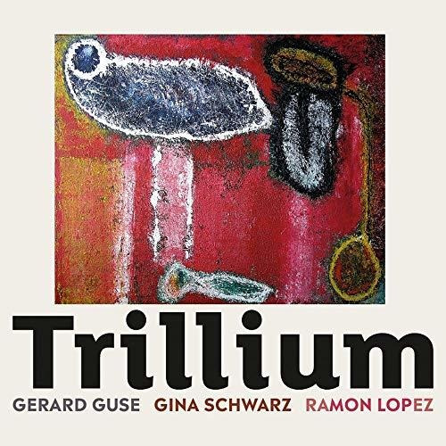 Cd Trillium - Guse, Gerard And Gina Schwarz