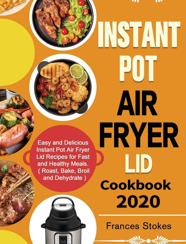 Libro: Instant Pot Air Fryer Lid Cookbook 2020: Easy And Del