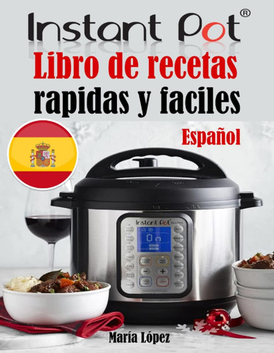 Libro: Instant Pot: Libro De Recetas Rapidas Y Faciles