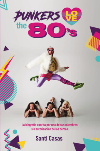 Libro: Punkers Love The 80s: La Biografía Escrita Por Uno D