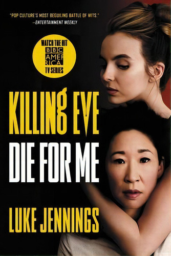 Killing Eve: Die For Me, De Luke Jennings. Editorial Mulholland Books, Tapa Blanda En Inglés