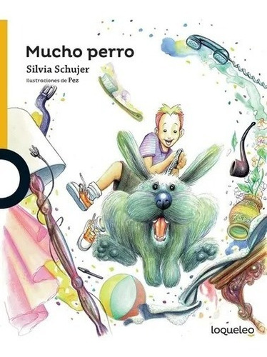 Mucho Perro - Silvia Schujer - Loqueleo Amarilla