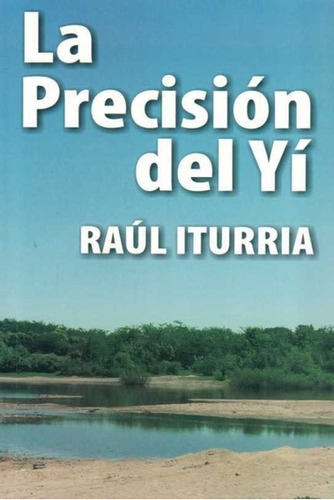 La Precisión Del Yí - Raúl Iturria